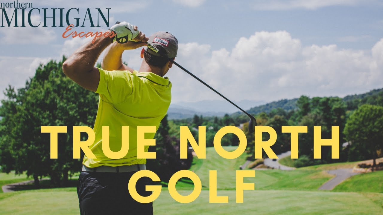 True North Golf Club - Northern Michigan Escapes
